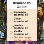 Opium - 10 Easy Essential Oil Perfume Blends Inspired by Famous Perfumes