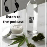 A bottle of MCT Oil with a pot of cannabis-infused cream, and cannabis leaves and flowers.